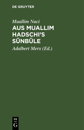 Aus Muallim Hadschi’s Sünbüle von Merx,  Adalbert, Muallim Naci