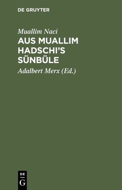 Aus Muallim Hadschi’s Sünbüle von Merx,  Adalbert, Muallim Naci