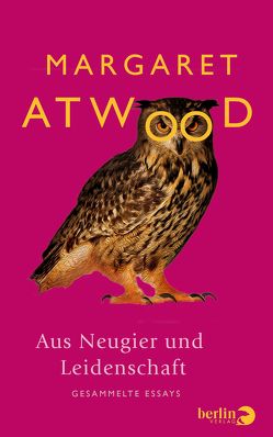 Aus Neugier und Leidenschaft von Atwood,  Margaret, Buchner,  Christiane, Max,  Claudia, Pfitzner,  Ina