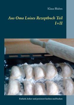 Aus Oma Luises Rezeptbuch Teil I+II von Bluhm,  Klaus