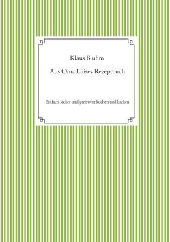 Aus Oma Luises Rezeptbuch von Bluhm,  Klaus