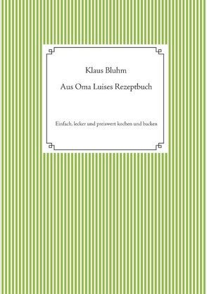 Aus Oma Luises Rezeptbuch von Bluhm,  Klaus