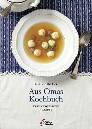 Aus Omas Kochbuch von Ruckser,  Elisabeth