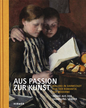 Aus Passion zur Kunst. Werke aus der Sammlung Sander von Bott,  Barbara, Sander,  Gisa, Sander,  Hans-Joachim