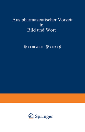 Aus pharmazeutischer Vorzeit in Bild und Wort von Peters,  Hermann