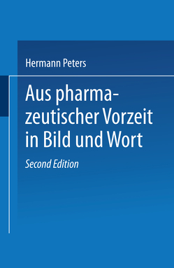 Aus pharmazeutischer Vorzeit in Bild und Wort von Peters,  Hermann