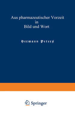 Aus pharmazeutischer Vorzeit in Bild und Wort von Peters,  Hermann