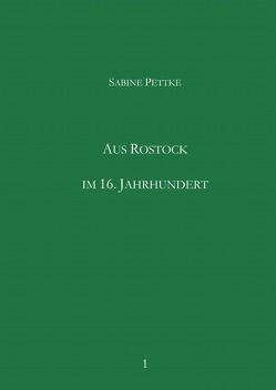 Aus Rostock im 16. Jahrhundert von Pettke,  Sabine