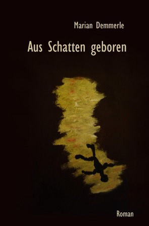 Aus Schatten geboren von Demmerle,  Marian