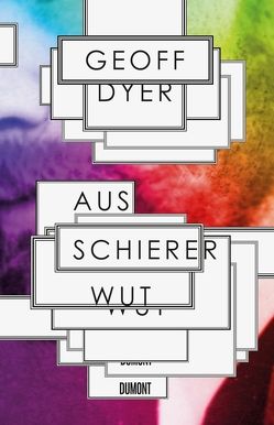 Aus schierer Wut von Dyer,  Geoff, Kleiner,  Stephan