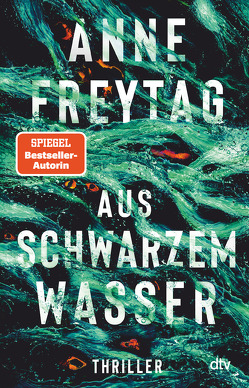 Aus schwarzem Wasser von Freytag,  Anne