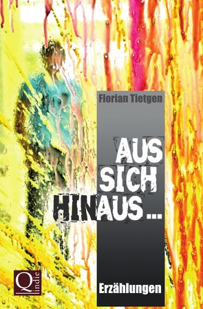 Aus sich hinaus … von Tietgen,  Florian