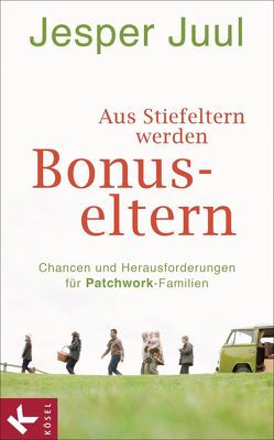 Aus Stiefeltern werden Bonus-Eltern von Juul,  Jesper, Krüger,  Knut