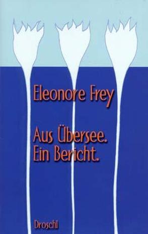 Aus Übersee von Frey,  Eleonore