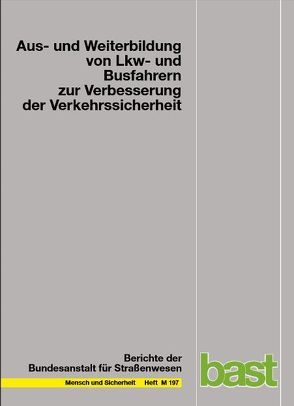 Aus- und Weiterbildung von LKW- und Busfahrern zur Verbesserung der Verkehrssicherheit von Frühauf,  Nicolaus, Roth,  Jens J, Schygulla,  Michael