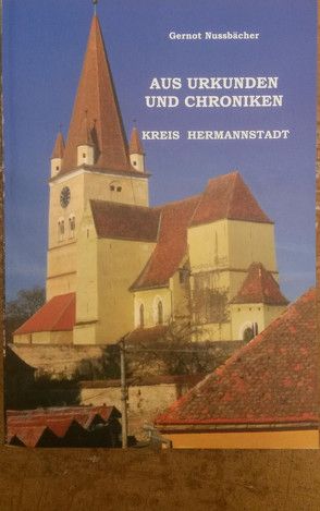 Aus Urkunden und Chroniken. Beiträge zur siebenbürgischen Heimatkunde von Nussbächer,  Gernot