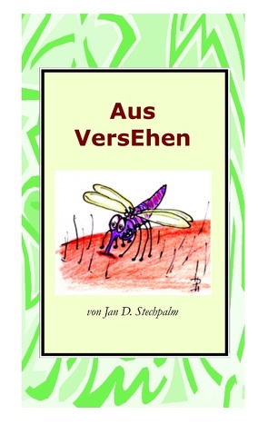 Aus VersEhen von Stechpalm,  Jan D.