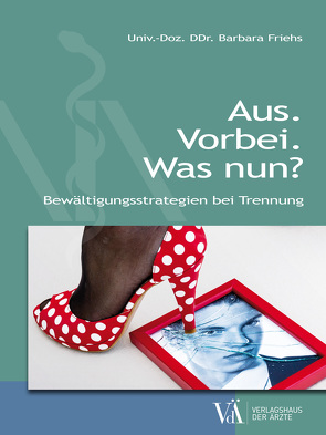 Aus. Vorbei. Was nun? von Friehs,  Barbara