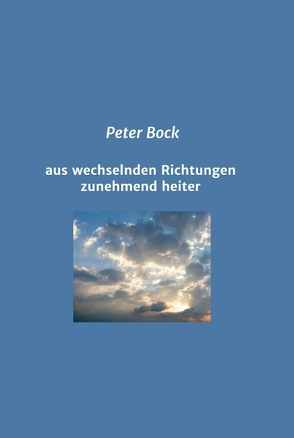 aus wechselnden Richtungen zunehmend heiter von Bock,  Peter