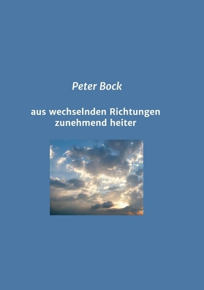 aus wechselnden Richtungen zunehmend heiter von Bock,  Peter