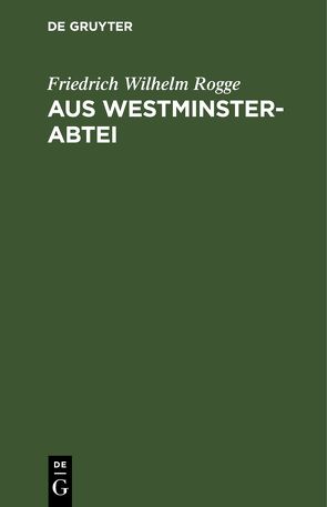 Aus Westminster-Abtei von Rogge,  Friedrich Wilhelm