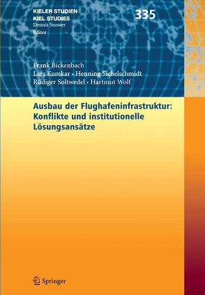 Ausbau der Flughafenstruktur: Konflikte und institutionelle Lösungsansätze von Bickenbach,  Frank, Kumkar,  Lars, Sichelschmidt,  Henning, Soltwedel,  Rüdiger, Wolf,  Hartmut