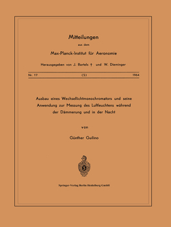 Ausbau eines Wechsellichtmonochromators und seine Anwendung zur Messung des Luftleuchtens Während der Dämmerung und in der Nacht von Guilino,  G.