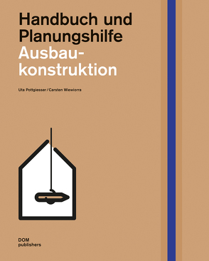 Ausbaukonstruktion. Handbuch und Planungshilfe von Pottgiesser,  Uta, Wiewiorra,  Carsten