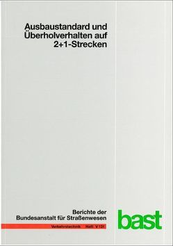 Ausbaustandard und Überholverhalten auf 2+1-Strecken von Dammann,  W, Friedrich,  B, Irzik,  M