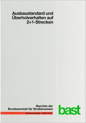 Ausbaustandard und Überholverhalten auf 2+1-Strecken von Dammann,  W, Friedrich,  B, Irzik,  M