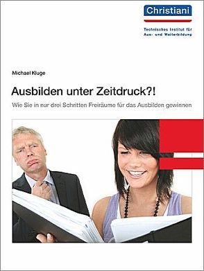 Ausbilden unter Zeitdruck?! von Kluge,  Michael