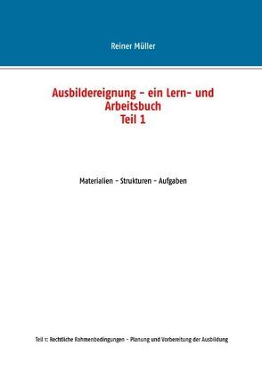 Ausbildereignung – ein Lern- und Arbeitsbuch (Teil 1) von Müller,  Reiner