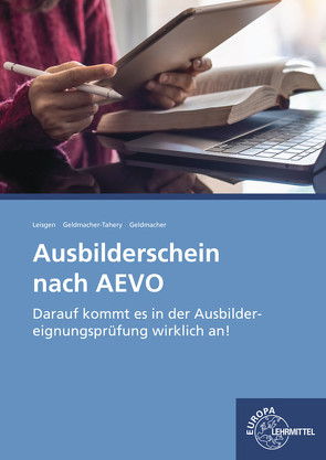 Ausbilderschein nach AEVO von Geldmacher,  Ewald, Geldmacher-Tahery,  Nicole, Leisgen,  Falk