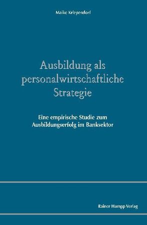 Ausbildung als personalwirtschaftliche Strategie von Kriependorf,  Maike