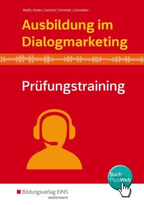 Ausbildung im Dialogmarketing von Gerhart,  Ariane, Kiefer,  Tobias, Molz,  Joachim, Schmidt,  Mathias, Schneider,  Philipp, Weiss,  Joachim