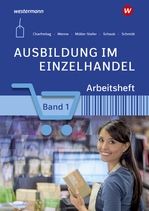 Ausbildung im Einzelhandel von Charfreitag,  Claudia, Menne,  Jörn, Müller-Stefer,  Udo, Schaub,  Ingo, Schmidt,  Christian