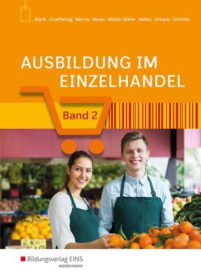 Ausbildung im Einzelhandel von Blank,  Andreas, Charfreitag,  Claudia, Menne,  Jörn, Meyer,  Helge, Müller-Stefer,  Udo, Nelles,  Monika, Schaub,  Ingo, Schmidt,  Christian