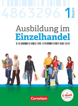 Ausbildung im Einzelhandel – Ausgabe 2017 – Bayern – 1. Ausbildungsjahr von Fritz,  Christian, Hillebrand,  Markus, Kost,  Antje, Otte,  Klaus, Piek,  Michael, Pütz,  Roswitha, Simons-Kövér,  Claudia