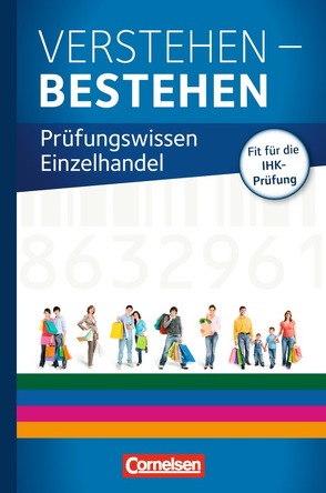 Ausbildung im Einzelhandel – Zu allen Ausgaben / Prüfungswissen – Verstehen – Bestehen: Prüfungswissen Einzelhandel von Habel,  Reka, Otte,  Klaus, Schmitz-Kaltenthaler,  Thomas, Wyrwoll,  Thomas Christian