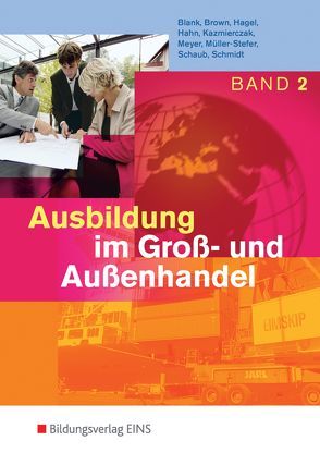 Ausbildung im Groß- und Außenhandel von Blank,  Andreas, Brown,  Nick, Hahn,  Hans, Kazmierczak,  Jörg, Meyer,  Helge, Müller-Stefer,  Udo, Schaub,  Ingo, Schmidt,  Christian