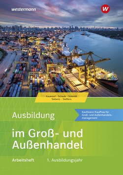 Ausbildung im Groß- und Außenhandel von Brown,  Nick, Kauerauf,  Nils, Müller-Stefer,  Udo, Schaub,  Ingo, Schmidt,  Christian, Siebertz,  Sarah-Katharina, Steffens,  Olaf