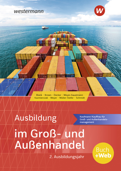 Ausbildung im Groß- und Außenhandel von Blank,  Andreas, Brown,  Nick, Decker,  Sebastian, Kazmierczak,  Jörg, Meyer,  Helge, Meyer-Faustmann,  Frank, Müller-Stefer,  Udo, Schmidt,  Christian