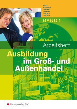 Ausbildung im Groß- und Außenhandel von Hahn,  Hans, Kauerauf,  Nils, Schaub,  Ingo, Schmidt,  Christian, Siebertz,  Sarah-Katharina, Steffens,  Olaf