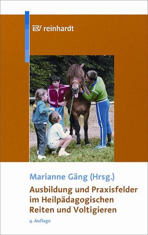 Ausbildung und Praxisfelder im Heilpädagogischen Reiten und Voltigieren von Gäng,  Marianne, Riesser,  Hajo