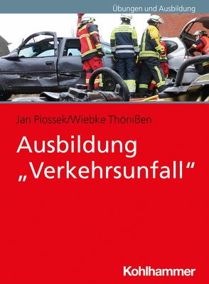 Ausbildung „Verkehrsunfall“ von Piossek,  Jan, Thönißen,  Wiebke