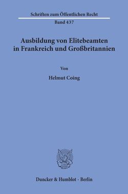 Ausbildung von Elitebeamten in Frankreich und Großbritannien. von Coing,  Helmut