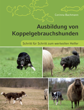 Ausbildung von Koppelgebrauchshunden von Bachmann,  Corinna