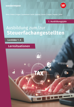 Ausbildung zum/zur Steuerfachangestellten von Biela,  Sven, Fieber,  Tobias, Frigger,  Nadine, Gardemann,  Adda, Jancker-Zentes,  Sabine, Jecht,  Hans, Kalinke,  Sebastian, Kunze,  Marcel, Limpke,  Peter, Opara,  Daniel