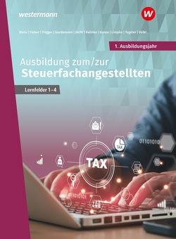 Ausbildung zum/zur Steuerfachangestellten von Biela,  Sven, Fieber,  Tobias, Frigger,  Nadine, Gardemann,  Adda, Jancker-Zentes,  Sabine, Jecht,  Hans, Kalinke,  Sebastian, Kunze,  Marcel, Limpke,  Peter, Opara,  Daniel