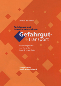 Ausbildungs- und Unterrichtsmaterial zum Gefahrguttransport von Bochmann,  Michael